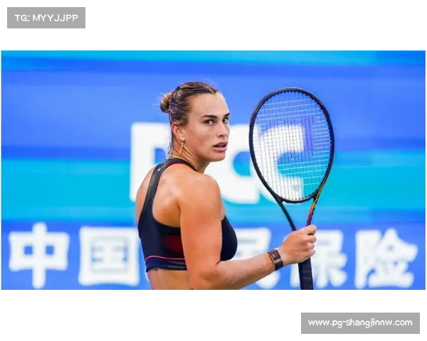 萨巴伦卡武网首轮直接晋级力争延续前三次参赛皆夺冠的辉煌纪录